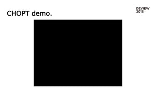 CHOPT demo.
 