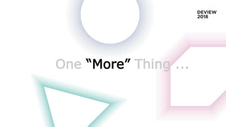 One “More” Thing ...
 