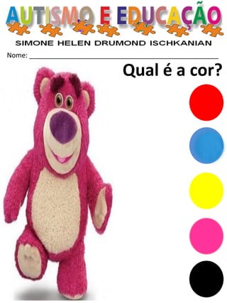 Nome: __________________________________________________ 
Qual é a cor?  