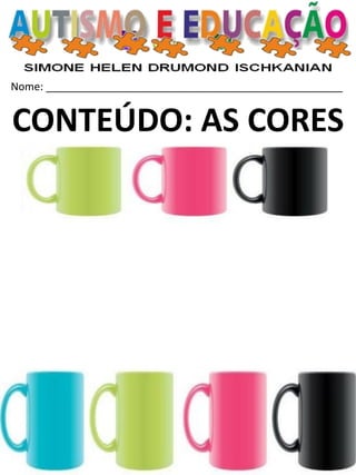 Nome: __________________________________________________ 
CONTEÚDO: AS CORES  