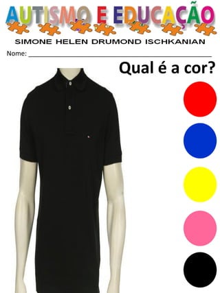 Nome: __________________________________________________ 
Qual é a cor?  