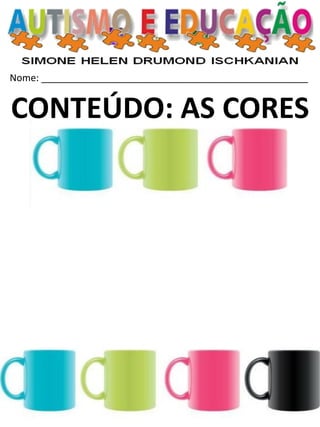 Nome: __________________________________________________ 
CONTEÚDO: AS CORES  