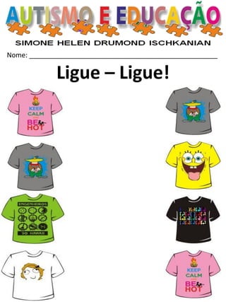 Nome: __________________________________________________ 
Ligue – Ligue!  