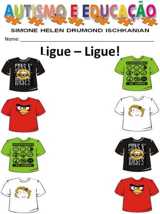 Nome: __________________________________________________ 
Ligue – Ligue!  