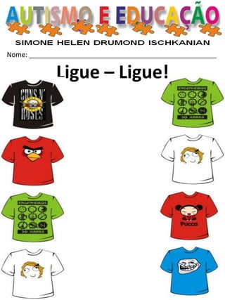 Nome: __________________________________________________ 
Ligue – Ligue!  