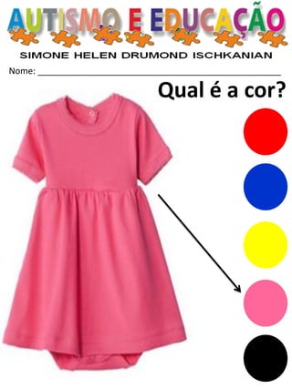 Nome: __________________________________________________ 
Qual é a cor?  