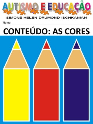 Nome: __________________________________________________ 
CONTEÚDO: AS CORES 