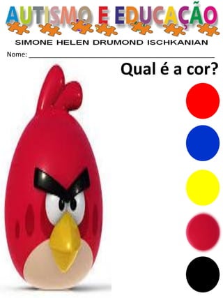 Nome: __________________________________________________ 
Qual é a cor?  