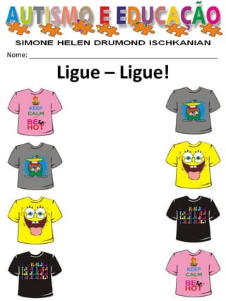 Nome: __________________________________________________ 
Ligue – Ligue!  