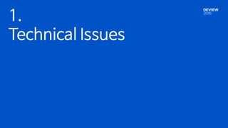 1.
Technical Issues
 