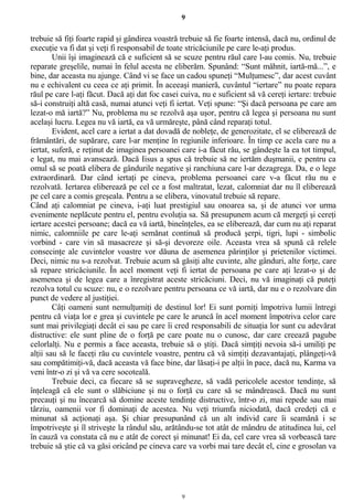 9
trebuie să fiţi foarte rapid şi gândirea voastră trebuie să fie foarte intensă, dacă nu, ordinul de
execuţie va fi dat şi veţi fi responsabil de toate stricăciunile pe care le-aţi produs.
Unii îşi imaginează că e suficient să se scuze pentru răul care l-au comis. Nu, trebuie
reparate greşelile, numai în felul acesta ne eliberăm. Spunând: “Sunt mâhnit, iartă-mă...”, e
bine, dar aceasta nu ajunge. Când vi se face un cadou spuneţi “Mulţumesc”, dar acest cuvânt
nu e echivalent cu ceea ce aţi primit. În aceeaşi manieră, cuvântul “iertare” nu poate repara
răul pe care l-aţi făcut. Dacă aţi dat foc casei cuiva, nu e suficient să vă cereţi iertare: trebuie
să-i construiţi altă casă, numai atunci veţi fi iertat. Veţi spune: “Şi dacă persoana pe care am
lezat-o mă iartă?” Nu, problema nu se rezolvă aşa uşor, pentru că legea şi persoana nu sunt
acelaşi lucru. Legea nu vă iartă, ea vă urmăreşte, până când reparaţi totul.
Evident, acel care a iertat a dat dovadă de nobleţe, de generozitate, el se eliberează de
frământări, de supărare, care l-ar menţine în regiunile inferioare. În timp ce acela care nu a
iertat, suferă, e reţinut de imaginea persoanei care i-a făcut rău, se gândeşte la ea tot timpul,
e legat, nu mai avansează. Dacă Iisus a spus că trebuie să ne iertăm duşmanii, e pentru ca
omul să se poată elibera de gândurile negative şi ranchiuna care l-ar dezagrega. Da, e o lege
extraordinară. Dar când iertaţi pe cineva, problema persoanei care v-a făcut rău nu e
rezolvată. Iertarea eliberează pe cel ce a fost maltratat, lezat, calomniat dar nu îl eliberează
pe cel care a comis greşeala. Pentru a se elibera, vinovatul trebuie să repare.
Când aţi calomniat pe cineva, i-aţi luat prestigiul sau onoarea sa, şi de atunci vor urma
evenimente neplăcute pentru el, pentru evoluţia sa. Să presupunem acum că mergeţi şi cereţi
iertare acestei persoane; dacă ea vă iartă, bineînţeles, ea se eliberează, dar cum nu aţi reparat
nimic, calomniile pe care le-aţi semănat continuă să producă şerpi, tigri, lupi - simbolic
vorbind - care vin să masacreze şi să-şi devoreze oile. Aceasta vrea să spună că relele
consecinţe ale cuvintelor voastre vor dăuna de asemenea părinţilor şi prietenilor victimei.
Deci, nimic nu s-a rezolvat. Trebuie acum să găsiţi alte cuvinte, alte gânduri, alte forţe, care
să repare stricăciunile. În acel moment veţi fi iertat de persoana pe care aţi lezat-o şi de
asemenea şi de legea care a înregistrat aceste stricăciuni. Deci, nu vă imaginaţi că puteţi
rezolva totul cu scuze: nu, e o rezolvare pentru persoana ce vă iartă, dar nu e o rezolvare din
punct de vedere al justiţiei.
Câţi oameni sunt nemulţumiţi de destinul lor! Ei sunt porniţi împotriva lumii întregi
pentru că viaţa lor e grea şi cuvintele pe care le aruncă în acel moment împotriva celor care
sunt mai privilegiaţi decât ei sau pe care îi cred responsabili de situaţia lor sunt cu adevărat
distructive: ele sunt pline de o forţă pe care poate nu o cunosc, dar care creează pagube
celorlalţi. Nu e permis a face aceasta, trebuie să o ştiţi. Dacă simţiţi nevoia să-i umiliţi pe
alţii sau să le faceţi rău cu cuvintele voastre, pentru că vă simţiţi dezavantajaţi, plângeţi-vă
sau compătimiţi-vă, dacă aceasta vă face bine, dar lăsaţi-i pe alţii în pace, dacă nu, Karma va
veni într-o zi şi vă va cere socoteală.
Trebuie deci, ca fiecare să se supravegheze, să vadă pericolele acestor tendinţe, să
înţeleagă că ele sunt o slăbiciune şi nu o forţă cu care să se mândrească. Dacă nu sunt
precauţi şi nu încearcă să domine aceste tendinţe distructive, într-o zi, mai repede sau mai
târziu, oamenii vor fi dominaţi de acestea. Nu veţi triumfa niciodată, dacă credeţi că e
minunat să acţionaţi aşa. Şi chiar presupunând că un alt individ care îi seamănă i se
împotriveşte şi îl striveşte la rândul său, arătându-se tot atât de mândru de atitudinea lui, cel
în cauză va constata că nu e atât de corect şi minunat! Ei da, cel care vrea să vorbească tare
trebuie să ştie că va găsi oricând pe cineva care va vorbi mai tare decât el, cine e grosolan va
9
 