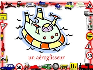 un aéroglisseur
 