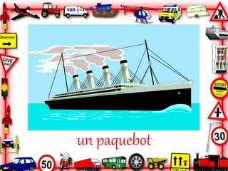 un paquebot
 