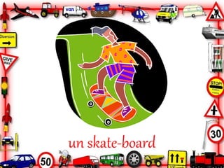 un skate-board
 