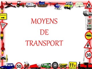 MOYENS
DE
TRANSPORT
 