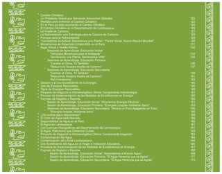 Cambio Climático.
Un Problema Global que Demanda Soluciones Globales
Medidas para enfrentar el Cambio Climático
En el Perú ya está ocurriendo el Cambio Climático
El Cambio Climático en el Departamento de Lambayeque.
La Huella de Carbono.
La Reforestación una Estrategia para la Captura de Carbono.
Proceso para la Reforestación.
“Cambiemos de Actitud, Sembremos una Planta”. “Factor Verde. Nuevo Record Mundial”.
Mecanismos de Desarrollo Limpio MDL en el Perú.
Agua Virtual y Huella Hídrica.
Sesiones de Aprendizaje. Educación Inicial:
“Vehículos Beneficios para el Ambiente”.
“Sembrando una Planta, Sembramos Vida”.
Sesiones de Aprendizaje. Educación Primaria:
“Cambia el Clima, Yo También”.
“Reducimos Nuestra Huella de Carbono”
Sesiones de Aprendizaje. Educación Secundaria:
“Cambia el Clima, Yo También”.
“Reducimos Nuestra Huella de Carbono”.
“Así Forestamos”.
Gestión y el Uso Ecoeficiente de la Energía.
Uso de Energías Renovables.
Tipos de Energías Renovables.
Proyecto de Irrigación e Hidroenergético Olmos: Componente Hidroenergía
Proceso de Implementación de las Medidas de Ecoeficiencia en Energía.
Formato de Registro y Reporte.
Sesión de Aprendizaje. Educación Inicial: “Ahorramos Energía Eléctrica”.
Sesión de Aprendizaje. Educación Primaria: “Energías Limpias, Ambiente Sano”.
Sesiones de Aprendizaje. Educación Secundaria: “Ahorra un Poco Apagando un Foco”.
“Energías limpias, Ambiente sano”.
¿De cuánta agua disponemos?
El Ciclo del Agua está Alterado.
Disponibilidad de Agua en el Perú.
El Agua en Lambayeque.
Las Cuencas Hidrográficas del Departamento de Lambayeque.
El Agua, Patrimonio que Debemos Cuidar.
Proyecto de Irrigación e Hidroenergético Olmos: Componente Irrigación
Contaminación del Agua.
Contaminación del Litoral Lambayecano.
Uso Ecoeficiente del Agua en el Hogar e Institución Educativa.
Procesos de Implementación de las Medidas de Ecoeficiencia en Energía.
Formato de Registro y Reporte.
Sesión de Aprendizaje. Educación Inicial: “Aprendamos a Ahorrar Agua”.
Sesión de Aprendizaje. Educación Primaria: “El Agua Herencia que se Agota”.
Sesión de Aprendizaje. Educación Secundaria: “El Agua Herencia que se Agota”.
122
123
125
125
127
128
129
130
131
132
132
134
136
137
139
141
143
145
145
146
147
150
150
151
153
155
156
158
158
160
161
161
163
163
164
164
166
167
168
169
171
173
 