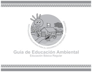 Educación Básica Regular
Guía de Educación Ambiental
 