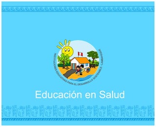 Educación en Salud
 
