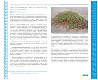 Guía de Educación Ambiental - Región Lambayeque
piel lo que se vio reflejado en el aumento de la esperanza de vida y
el incremento de su población.
El jabón de Lambayeque.
Por esos mismos tiempos, vivíamos la época virreinal, y en el
departamento y provincia de Lambayeque, (a mediados del siglo
XVIII), la fabricación de jabones fue su principal industria. El auge
productivo de sus tinas de jabón, en el último cuarto de ese siglo,
dio a Lambayeque su riqueza y antigua grandeza que hasta hoy
perdura en sus evocadoras casas coloniales.
Según el historiador Adolfo Vega Cárdenas, también aquí en61
Lambayeque hubo una gran demanda de jabón desde inicios del
siglo XIX, jabones elaborados con grasa de cabra, tal era la
demanda que llegaban a utilizar la grasa de 60 000 cabras al año.
Los “fábricas” de jabón se llamaban “tinas” y en ese tiempo
hubieron siete tinas conocidas como Santa Rita de Pololó, de doña
Catalina de Aguilarte; Nuestra Señora del Rosario, de don Pedro
de Estela; La Soledad, de don Domingo Figueroa; San Judas, de
don Juan Romualdo de Vidaurre; San Miguel, de doña Juana
López; San Jacinto de doña Josefina López y Nuestra Señora del
Cisne, de don Pedro Cabrera.
Lambayeque produjo un jabón de tan buena calidad que superó al
jabón piurano y acaparó el mercado de Lima, la sierra y exportó a
Panamá y Guayaquil.
La notable familia Iturregui Aguilarte, cuna del prócer Juan Manuel
Iturregui, fue dueña de la tina de Santa Rita de Pololó ubicada en la
ex cooperativa Cahuide – Jayanca; hizo fortuna, debido a su gran
producción y negocio del jabón, y gran parte de ella solventó la
causa de la Independencia, lo que fue muy reconocido por don
José de San Martín.
La fabricación de jabón en Lambayeque, se vio favorecida por el
abundante algarrobo para cebar cabras y abastecer de leña a las
tinas y de la “hierba del vidrio” “lejía verde” o “lito” Sesuvium
portulacastrum L. de cuyas cenizas se fabricó la lejía cuyo
contenido de hidróxido es principal insumo para la producción de
jabón. Fueron los morropanos quienes abastecieron de “ lejía” y sal
a las tinas lambayecanas.
El auge del jabón lambayecano fue decayendo a mediados del
siglo XIX con la caída del monopolio comercial español significó el
fin de esta industria lambayecana, al no poder competir con los
jabones europeos que habían perfeccionado sus productos y es a
partir de 1860 que se agudizó el proceso de desaparición de las
casas tina, empresas coloniales que tanta riqueza dieron a este
pueblo, para poder contribuir a la causa de la Emancipación del
Perú.
Por otro lado, los lambayecanos han aprovechado desde hace
mucho tiempo al “jabón natural” proveniente de recursos vegetales
como el “jabonillo” – Luffa operculata, asi como del “choloque” -
Sapindus saponaria por su contenido de saponinas para la higiene
personal y lavar las vestimentas.
Hoy la industria de productos de limpieza, nos permite contar con
diversos tipos y calidades de jabón. Todos los hogares de
Lambayeque poseen algún tipo de jabón pues es considerado
como producto indispensable para la higiene personal y de la ropa.
61. SHEEN C, A. citado por VEGA CÁRDENAS, M. 2008. Lambayeque. [En Línea] Consulta 08 de noviembre 2011
<http://historiadocumentaldetrujillodelperu.blogspot.com/2008/11/la-casa-tina-de-iturregui.html>
http://www.teline.fr/eng/Photographs/All-Families/Aizoaceae/Sesuvium-portulacastrum
225
 