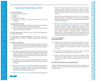 Guía de Educación Ambiental - Región Lambayeque
“Lugares para el Agua Segura y Jabón”
1.- Datos Generales:
Área: Ciencia yAmbiente
Ciclo: II
Edad: 4.
Duración: 45 minutos.
Contexto: La sesión se desarrollará antes de tomar los
alimentos.
2.- Capacidad yActitud:
Identifica los lugares para el agua y jabón en relación directa
con los momentos críticos del Lavado de Manos.
Toma la iniciativa para la vigilancia de los recursos agua y
jabón en los lugares adecuados.
3.- Tema Transversal: Educación para la Gestión del Riesgo y la
ConcienciaAmbiental.
4.- Calendario Ambiental Regional: “Día Mundial del Agua”/
“Día Mundial de la Salud”, “Semana Mundial del Lavado de
Manos”.
5.- Información Básica:
Para que el lavado de manos se practique en las casas y en la
institución educativa debe haber agua y jabón en los lugares
claves pues su presencia actúa como recordatorio para el
lavado de manos.
Si el jabón y agua está muy lejos del lugar de defecación hay
poca prevalencia de lavado de manos. Igual, si no hay jabón y
agua en la cocina no será posible lavarse las manos. Cómo
exigirle a alguien que se lave las manos con agua y jabón si no
encuentra dichos recursos?
Es necesario ubicar los lugares de lavado cerca de donde
existe el riesgo y asi distinguimos tres escenarios principales
de riesgo:
Riesgo relacionado con cacas por lo tanto hay en el lavatorio
del baño y si es letrina cerca de ella hay que poner jabón y
agua segura dispuesta a chorro, a una altura que todos los
miembros de la familia puedan acceder.
Riesgo relacionado con comidas. Pues antes de preparar los
alimentos es necesario lavarse las manos por lo tanto en la
cocina se debe disponer de agua a chorro y jabón.
Generalmente se toman los alimentos en el comedor-cocina
por ello la existencia de los recursos agua y jabón invitará a
lavarse.
Asimismo en la institución educativa se toma el desayuno,
almuerzo escolar o el refrigerio, de allí que es conveniente
tener el jabón y el agua a chorro para lavarse las manos antes
de tomar los alimentos.
Riesgo relacionado al contacto con polvos y residuos.Al jugar
los niños se contaminan con tierra que a su vez contiene
microbios, también cuando estamos en contacto con los
residuos al hacer la limpieza o hemos tocado superficies que
pueden contener pequeñísimas cantidades de microbios que
nos causan diarreas, neumonías, IRAs, influenzas y
parasitosis. Por eso es necesario que en los lavatorios de las
instituciones educativas y patios de juego de hogares siempre
se encuentre agua a chorro y jabón para lavarse las manos.
6.- Proceso Didáctico.
INICIO/ENTRADA:
Diálogo con los niños sobre la entrega del jabón ya sea en
trozo o líquido que llevaron a casa, comentar si lo usaron,
¿dónde lo colocaron? ¿qué le pareció a la familia la manito
con el mensaje que entregaron a mamá. ¿cuál era el
mensaje?
Exploración de los saberes previos de los niños: ¿En qué
momentos hay que lavarse las manos?¿Por qué?
Todos se ponen cómodos para acordar los lugares donde
ubicaremos al agua segura y el jabón para el lavado de
manos y lo felices que nos vamos a sentir al contar con esos
recursos.
PROCESO/ DESARROLLO/ ELABORACIÓN:
-Diálogo sobre los lugares donde viven los microbios resaltando en
las cacas, polvo, suciedad y cómo luego entran en contacto con
nuestras manos.
236
 