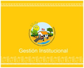 Gestión Institucional
 