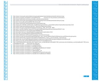 Guía de Educación Ambiental - Región Lambayeque
http://www.minsa.gob.pe/portal/servicios/susaludesprimero/adolescente/adol-alimynut.asp
http://www.youtube.com/watch?v=tFxZ8YAcYoo mi futuro en mis primeros centímetros
http://www.mailxmail.com/curso-tiroides-nutricion/alimentacion
http://www.minsa.gob.pe/portal/servicios/susaludesprimero/adolescente/adol-alimynut.asp
http://bvs.minsa.gob.pe/local/INS/158_linnut.pdf
http://www.minsa.gob.pe/portada/prevencionensalud.asp
http://www.who.int/child_adolescent_health/topics/prevention_care/child/nutrition/malnutrition/es/index.html
http://salud.regionlambayeque.gob.pe/ Gerencia Regional de Salud.
http://desa.inei.gob.pe/endes/Investigaciones/Expo_Jefe_2010.pdf INEI.
http://peru.nutrinet.orghttp://www.nlm.nih.gov/medlineplus/spanish/ency/article/002421.htm
http://www.solociencia.com/medicina/07040908.htm
http://escuela.med.puc.cl/publ/boletin/tiroidea/trastornostiroideos.html
http://bvs.sld.cu/revistas/ibi/ibm209/ibm020209.htm.
http://www.slideshare.net/fuceasf/neuronasy-neurotransmisores.
http://www.ins.gob.pe/repositorioaps/0/5/jer/tab_cien_cenan/Tabla%20de%20Alimentos.pdfAlimentos peruanos.
http://www.alanrevista.org/ediciones/2003-2/metabolismo_hierro_micronutriente_esencial.asp
http://www.sap.org.ar/staticfiles/actividades/congresos/congre2008/neo/ppt/rodriguezcrecimiento.pdf
http://blog.pucp.edu.pe/item/92042/alimentacion-en-la-adolescencia
http://colombianutrinet.org/index.php?option=com_content&view=article&id=362:canciones-de-hortalizas-y-verduras&catid=108:zona-
infantil&Itemid=249 canciones de verduras
http://www.youtube.com/watch?v=vZq5aNISobs
http://www.youtube.com/watch?v=K4cMbuzCAGY
http://www.youtube.com/watch?v=XqS8eBeJ35w&feature=related
http://www.youtube.com/watch?v=iO7TzFi9OZs
http://www.youtube.com/watch?v=qMSQaKM1_oE
http://www.youtube.com/watch?v=Xsphgh40vP8 canción pop yodo
http://www.youtube.com/watch?v=dCQ5LHLhrvU&feature=related
337
 