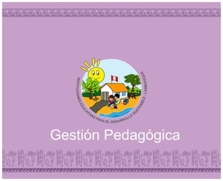 Gestión Pedagógica
 