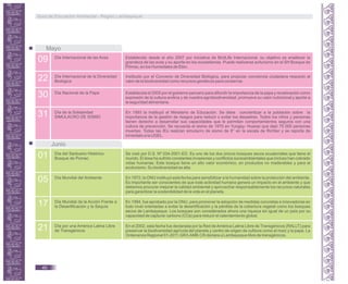 Mayo
09 Día Internacional de las Aves Establecido desde el año 2007 por iniciativa de BirdLife Internacional, su objetivo es enaltecer la
grandeza de las aves y su aporte en los ecosistemas. Puede realizarse aviturismo en el SH Bosque de
Pómac, en los Humedales de Eten.
22 Día Internacional de la Diversidad
Biológica
Instituido por el Convenio de Diversidad Biológica, para propiciar conciencia ciudadana respecto al
valor de la biodiversidad como recursos genéticos para conservar.
30 Día Nacional de la Papa Establecida el 2005 por el gobierno peruano para difundir la importancia de la papa y revaloración como
expresión de la cultura andina y de nuestra agrobiodiversidad, promueve su valor nutricional y aporte a
la seguridad alimentaria.
31 Día de la Solidaridad
SIMULACRO DE SISMO
En 1993 la instituyó el Ministerio de Educación. Se debe concientizar a la población sobre la
importancia de la gestión de riesgos para reducir o evitar los desastres. Todos los niños y personas
tienen derecho a desarrollar sus capacidades que le permitan comportamientos seguros con una
cultura de prevención. Se recuerda el sismo de 1970 en Yungay- Huaraz que dejó 75 000 personas
muertas. Todas las IEs realizan simulacro de sismo de 8° en la escala de Richter y se reporta de
inmediato a la UGEL.
Junio
01 Día del Santuario Histórico
Bosque de Pomac.
Se creó por D.S. Nº 034-2001-ED. Es uno de los dos únicos bosques secos ecuatoriales que tiene el
mundo. El área ha sufrido constantes invasiones y conflictos socioambientales que incluso han cobrado
vidas humanas. Este bosque tiene un alto valor económico, en productos no maderables y para el
ecoturismo. Su biodiversidad es alta.
05 Día Mundial del Ambiente En 1972, la ONU instituyó esta fecha para sensibilizar a la humanidad sobre la protección del ambiente.
Es importante ser conscientes de que toda actividad humana genera un impacto en el ambiente y que
debemos procurar mejorar la calidad ambiental y aprovechar responsablemente los recursos naturales
para garantizar la sostenibilidad de la vida en el planeta.
17 Día Mundial de la Acción Frente a
la Desertificación y la Sequía
En 1994, fue aprobado por la ONU, para promover la adopción de medidas concretas e innovadoras en
todo nivel orientadas a evitar la desertificación y la pérdida de la cobertura vegetal como los bosques
secos de Lambayeque. Los bosques son considerados ahora una riqueza sin igual de un país por su
capacidad de capturar carbono (CO ) para reducir el calentamiento global.2
21 Día por una América Latina Libre
de Transgénicos
En el 2002, esta fecha fue declarada por la Red de América Latina Libre de Transgénicos (RALLT) para
preservar la biodiversidad agrícola del planeta y centro de origen de cultivos como el maíz y la papa. La
Ordenanza Regional 01-2011.GR/LAMB.CR declara a Lambayeque libre de transgénicos.
Guía de Educación Ambiental - Región Lambayeque
40
 