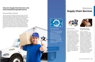 Solutions
Supply Chain Services
Range of products
We have limited our Vizocom’s
supply chain services to ICT,
ELV and LV requirements
because we want to be good
to our customers. Good means
professional, responsible, and
knowledgeable so we can help
our clients where they need
our support. Our focus on this
market, has helped us succeed
in becoming partners with some
of the world’s most respected
manufacturers including but
not limited to Cisco, Bosch,
Pelco, Tyco, Milestone,
Exterity, Inmarsat and Thuraya.
We bring the support of our
partners in every stage of the
supply chain from design and
definition of requirements to
delivery.
Door-to-Door Delivery;
On-time and On-budget
We are committed to
delivering on time and within
budget and our goal is client
satisfaction. Our partners and
manufacturers and suppliers
know that we mean business
and so do our clients. So, we
demand excellent support and
delivery from our suppliers
so we can provide the best
quality, price, and timeline. We
also know our customers don’t
want the hassles of shipping,
customs, handling, etc. So we
do it all for them with the help of
some of the most professional
shipping and forwarding
companies in every region. This
is what sets us apart and allows
our customers to continually
come back to us for more.
Vizocom Corporate Brochure | 35
ICT
360
Value Added Services
Vizocom would not only supply
some of the most sophisticated
equipment and material from
anywhere in the world to
anywhere in the world, but
we can also implement the
project should our customer
needs such support. Our 360
ICT services, is an advantage
that we put to service for our
customers by providing turnkey
managed services.
Vizocom’s Supply Chain Services is the
most professional specialist service
Professional, Reliable, & Guaranteed
Vizocom’s Supply Chain Services are second to none. Our clients
never go anywhere else, because they sense the difference in our
professionally trained and vetted Sales and Procurement specialists.
Vizocom’s purchasing teams are responsible for all commodity
purchasing activities and act in a consulting capacity to advise and
direct customers throughout the procurement process. We work very
closely with our customers to not only fully understand their needs,
but also assist them in defining and refining the specifications and
configurations required to do the job. A service no other trading
company can or is able to do. Once the specifications are finalized,
our buyers implement sourcing, pricing, acquisition planning, and
procurement of hardware, software and consumables to deliver on-
time.
 