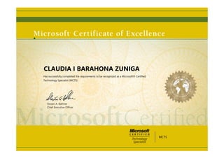 Steven A. Ballmer
Chief Executive Ofﬁcer
CLAUDIA I BARAHONA ZUNIGA
Has successfully completed the requirements to be recognized as a Microsoft® Certified
Technology Specialist (MCTS)
MCTS
 
