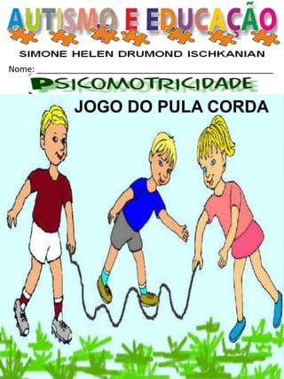 Nome: __________________________________________________ 
JOGO DO PULA CORDA  