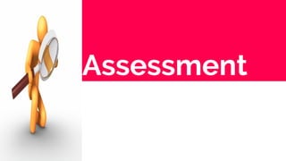 Assessment
 