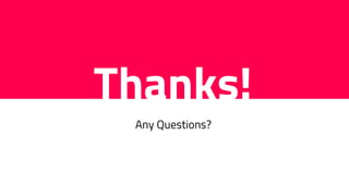 Thanks!
Any Questions?
 
