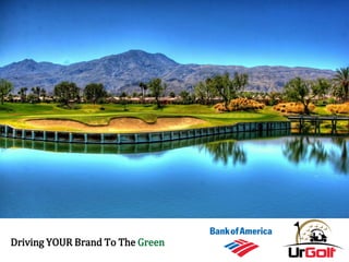 Driving YOUR Brand To The Green
 