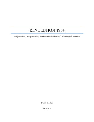 REVOLUTION 1964
Party Politics, Independence, and the Politicization of Difference in Zanzibar
Daniel Brockett
04/17/2014
 