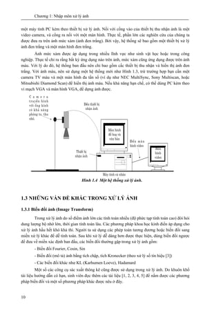 Chương 1: Nhập môn xử lý ảnh
10
một máy tính PC kèm theo thiết bị xử lý ảnh. Nối với cổng vào của thiết bị thu nhận ảnh là...