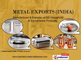 Manufacturer & Exporter of SS Household
           & Kitchenware Products




www.stainless-steel-tableware.com
 