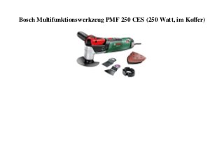 Bosch Multifunktionswerkzeug PMF 250 CES (250 Watt, im Koffer)
 
