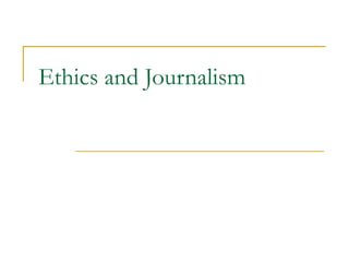 Ethics and Journalism
 