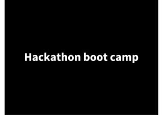 Hackathon boot camp 
 
