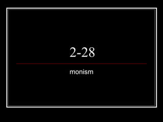 2-28 monism 