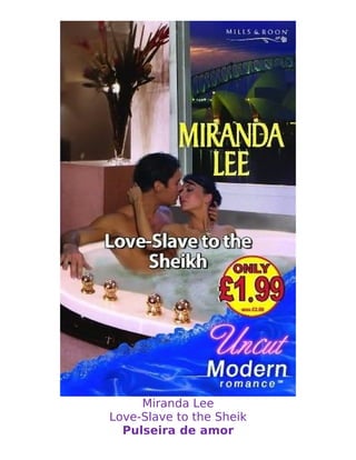 Miranda Lee 
Love-Slave to the Sheik 
Pulseira de amor 
 