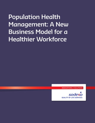 INNOVATIONS 2 SOLUTIONS
Population Health
Management: A New
Business Model for a
Healthier Workforce
 