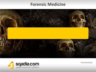 Forensic Medicine
Presented by
 