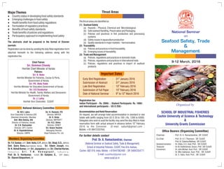 National Seminar
on
9-12 March, 2016
Seafood Safety, Trade
&
Management
Organized by
SCHOOL OF INDUSTRIAL FISHERIES
Cochin University of Science & Technology
&
University Grants Commission
Office Bearers (Organizing Committee)
Chairman : Prof. Dr. A. Ramachandran, SIF, CUSAT.
Co-Chair : Prof. Dr. K.T. Thomson, SIF, CUSAT.
: Prof.Dr.SaleenaMathew, SIF,CUSAT.
GeneralConvenor : Dr.Shibu. A.V.,Asst.Prof., SIF,CUSAT.
Treasurer : Dr.M.Harikrishnan,Assoc.Prof. SIF,CUSAT.
Convenors : Dr.JohnMohan,Asst.Prof., SIF,CUSAT.
: Dr. Mini Sekharan, Asst. Prof., SIF, CUSAT.
: Dr. S. Sabu, Asst. Prof., SIF, CUSAT.
Important Dates
st
Early Bird Registration : 31 January 2016
st
Submission of Abstract : 31 January 2016
th
Late Bird Registration : 15 February 2016
th
Submission of Full Paper : 15 February 2016
th th
Date of National Seminar : 9 to 12 March 2016
Registration fee:
Indian Participant – Rs. 2000/- ; Student Participants: Rs. 1000/-
and International participants – US D 250/-
MajorThemes
t Countrystatusindevelopingfoodsafetystandards
t Emerging challengesinfoodsafety
t Healthbenefitsfromfoodsafetyregulations
t Formulationofregulatorypractices
t Benefitsoffoodsafetystandards
t Tradebenefitsofpoliciesandregulations
t Participatoryapproachinimplementing foodsafety
t
The abstracts shall be prepared in the format of Elsevier
journals.
Registration can be done by sending the duly filled registration form
attached herewith to the following address along with the
registrationfee.
Prof. Dr. A. Ramachandran, Chairman
(National Seminar on Seafood Safety, Trade & Management)
School of Industrial Fisheries, CUSAT, Fine Arts Avenue,
Cochin- 682 016, India. Mobile: +919447062400 ; Off: 04842354711
E-mail: cusatifsst@gmail.com
www.cusat.ac.in
For further details contact
Chief Patron:
Hon'ble Chief Minister of Kerala
Patrons:
Hon'ble Minister for Fisheries, Excise & Ports,
Government of Kerala
Hon'ble Minister for Education,Government of Kerala
Hon'ble Minister for Health, Family Welfare and Devaswom
Government of Kerala
Hon'ble Vice Chancellor, CUSAT
Sri. Oommen Chandy
Sri. K. Babu
Sri. P.K. Abdu Rabb
Sri. V.S Sivakumar
Dr. J. Letha
Thrust Areas
AccommodationandHotel Reservation:
On request, we will arrange hotel accommodation in standard or star
hotels with tariffs ranging from US D 20 to 100 ( Rs. 1200 to 6300).
Delegates who wish to avail the facility may send the duly filled in Hotel
th
reservation form with actual amount in advance before 15 February
2016 to the Convenor (E-mail: sabuif@gmail.com ;
Mobile:+919847233764)
Dr. W.S. Lakra
Vice Chancellor & Director,CIFE
(Deemed University), Mumbai
Smt. Mini Antony, IAS
Director of Fisheries, Kerala
Dr. C.N. Ravisankar
Director, CIFT, Cochin
Dr. A. Gopalakrishnan
Director, CMFRI
National Advisory Committee
Sri. N. Ramesh, ITS
Director, MPEDA
Dr. S. Girija
Director, NIFPHATT
Sri. R.C. Sinha
Director, CIFNET
Sri. Anwar Hashim
Managing Director,
Abad Fisheries Pvt. Ltd.
Members,OrganizingCommittee
Dr. T.V. Sankar, CIFT; Smt. Asha, C.P., MPEDA; Sri. Shaji, S.S.,
Smt. Saira Banu,Dept.Fisheries Kerala; Sri. Edwin Joseph, IFAA;
Dr. K. Ashok Kumar, CIFT; Sri. Jayapalan G.,EIA; Sri. Cherian Kurian,
I n d u s t r y ; S r i . T . N . V e n u g o p a l , I n d u s t r y ;
Prof. Dr. S. Harikumar, CUSAT; Dr. Sanjeev, S., CIFT (Retd.);
Dr. GipsonEdapazham,SIF.
MPEDA;
Thethrustareasareidentifiedas
(1) SeafoodSafety
(a) Hazards – Physical, Chemical and Microbiological.
(b) SafeseafoodHandling,PreservationandPackaging.
(c) Policies and practices in fish production and processing
systems
(d) Safetyissuesinaquacultureproduction
(e) Qualitystandardsinmajormarkets–harmonisation.
(2) Traceability
(a) Policiesandpracticesinfoodtraceability.
(b) Emerging issuesintraceability.
(3) TradeandManagement
(a) Policies,regulationsandpracticesindomestictrade.
(b) Policies,regulationsandpracticesininternationaltrade.
(c) Policies, regulations and practices in import of seafood
products
 