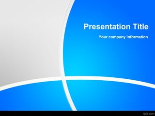 Presentation Title
    Your company information
 