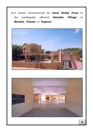 1.A school reconstructed by Amul Relief Trust in
the earthquake affected Ratadia Village in
Mundra Taluka of Gujarat.
63
 