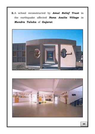 2.A school reconstructed by Amul Relief Trust in
the earthquake affected Nana Asalia Village in
Mundra Taluka of Gujarat.
64
 