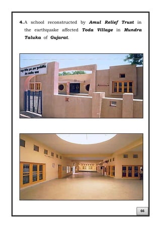 4.A school reconstructed by Amul Relief Trust in
the earthquake affected Toda Village in Mundra
Taluka of Gujarat.
66
 