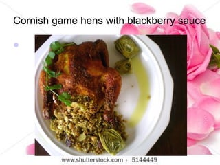 Cornish game hens with blackberry sauce 